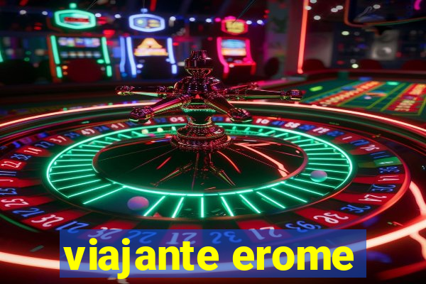 viajante erome